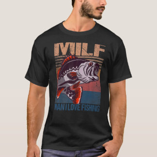 MILF Man I Love Fishing Fisherman Fishing Bass Fis T-Shirt