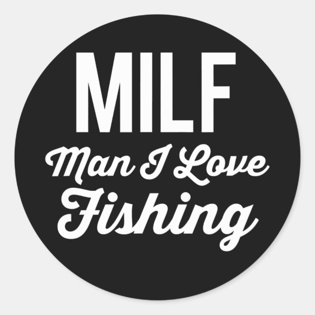 MILF Man I Love Fishing Funny Fishing Fishermen Classic Round Sticker (Front)