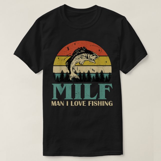 MILF-Man I Love Fishing Funny Fishing Fishermen Me T-Shirt (Design Front)