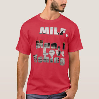 MILF Man I Love Fishing T-Shirt