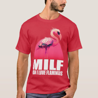 Milf Man I Love Flamingos 1 T-Shirt