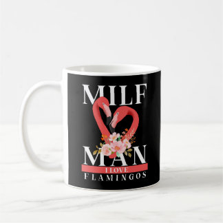 Milf Man I Love Flamingos  mug
