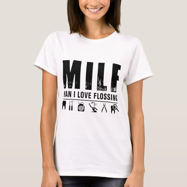 milf man I love flossing nurse T-Shirt (Front)