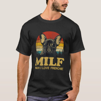 MILF Man I Love Frenchie Funny Saying French Bulld T-Shirt