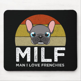 MILF - Man I Love Frenchies Mouse Mat