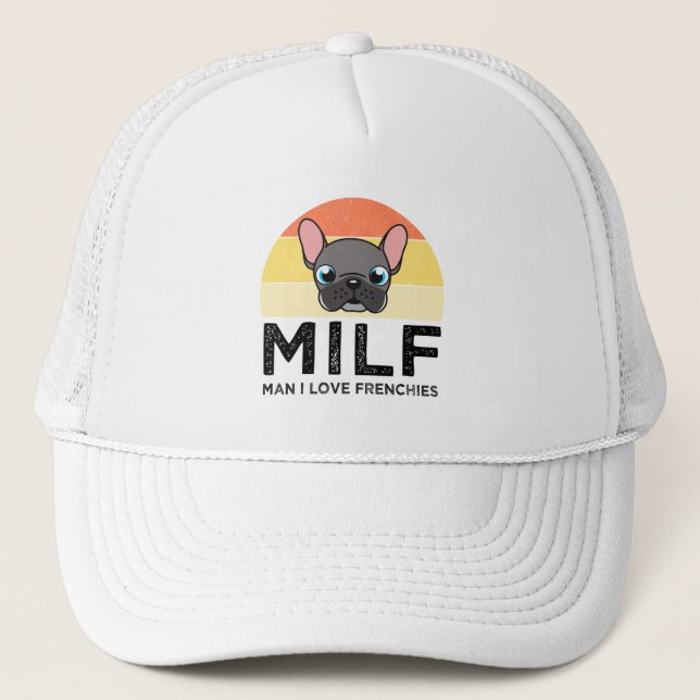 MILF - Man I Love Frenchies Trucker Hat (Front)