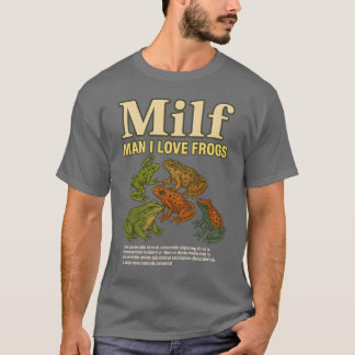 MILF Man I Love Frogs Shirt Adult Humour Saying Me