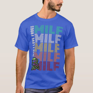 MILF Man I Love Frogs T-Shirt