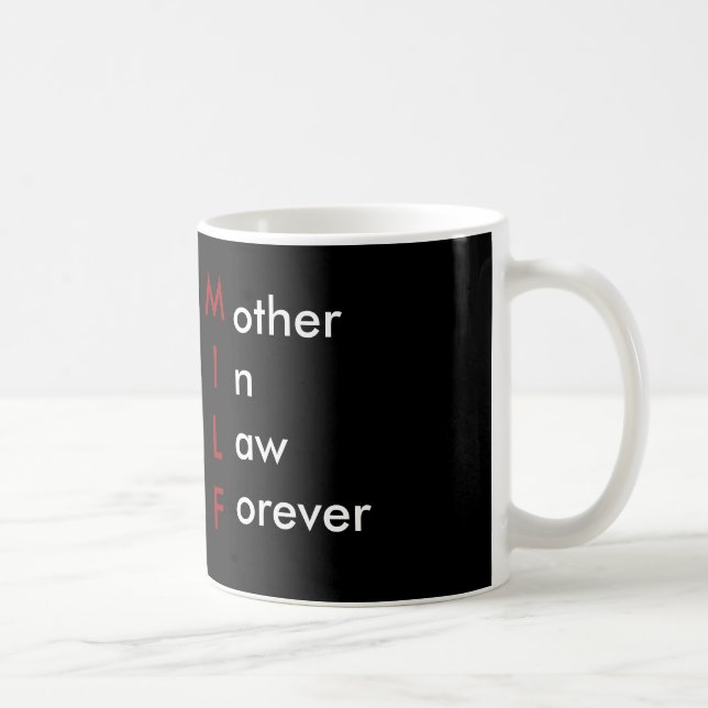 MILF - Mother in Law Forever Coffee Mug (Right)