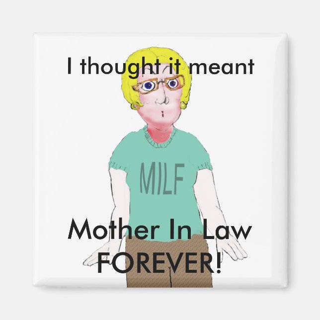 MILF - Mother in Law Forever Magnet (Front)