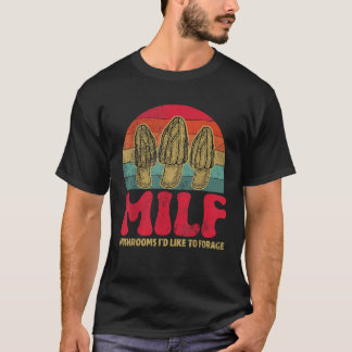 MILF Mushrooms I d Like To Forage Funny MILF Vinta T-Shirt