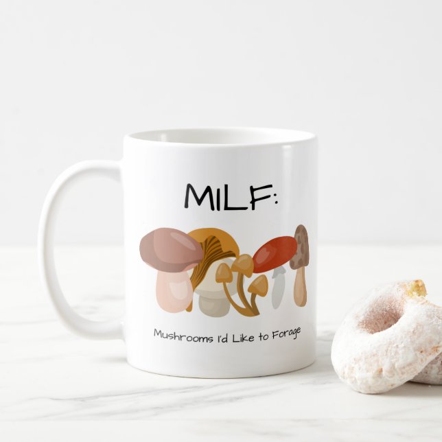 MILF Mushrooms I'd Like to Forage Coffee Mug (With Donut)