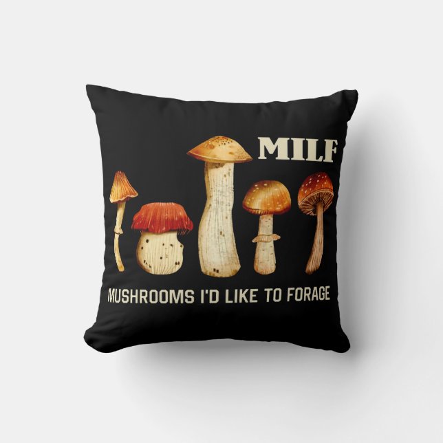 Milf Mushrooms I'd Like To Forage, Funny Mushroom Cushion (Front)