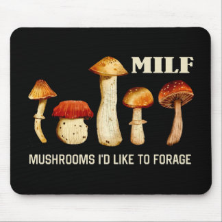 Milf Mushrooms I'd Like To Forage, Funny Mushroom Mouse Mat