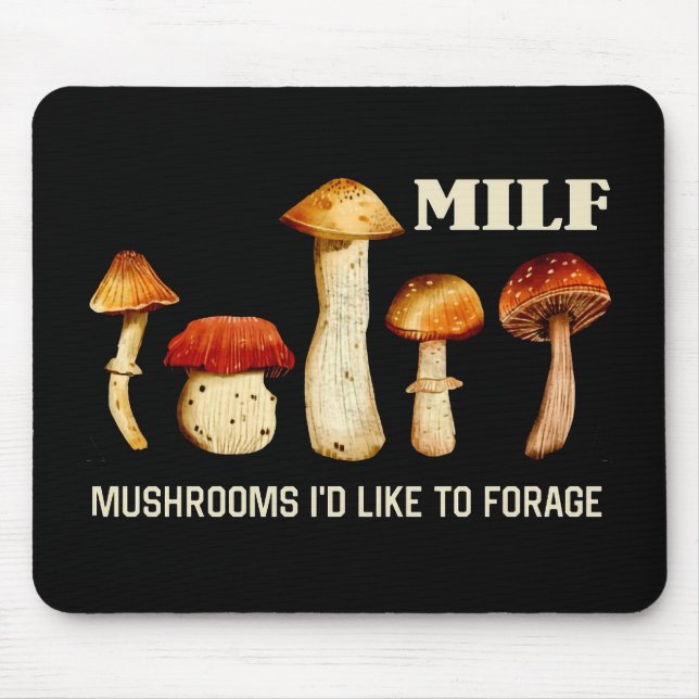 Milf Mushrooms I'd Like To Forage, Funny Mushroom Mouse Mat (Front)