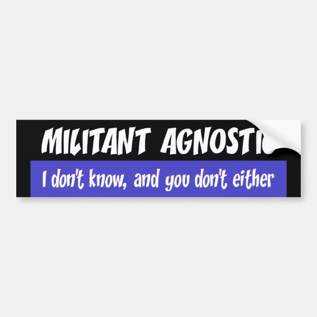 Militant Agnostic Bumper Sticker (Front)