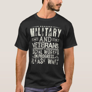 Military And Veterans Social Worker In Progress Pl T-Shirt
