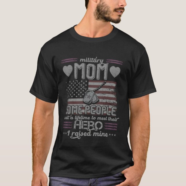 Military Mom I Raised My Hero Patriot T-Shirt (Front)