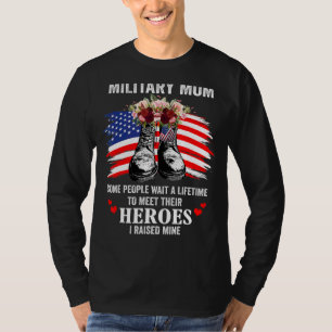 Military Mum I Raised My Hero America Armed Forces T-Shirt