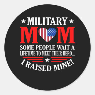 Military Mum I raised my hero armed Forces day Classic Round Sticker