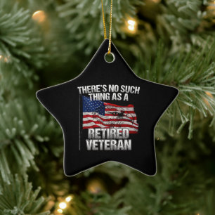 Military - No Such Thing as Retired Veteran Ceramic Tree Decoration