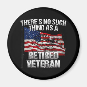 Military - No Such Thing as Retired Veteran Magnet