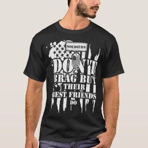 Military Soldiers Don't Brag But Their Best Frie   T-Shirt