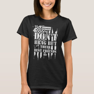Military Soldiers Don't Brag But Their Best Frie T-Shirt