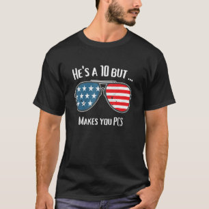 Military Spouse He's A 10 But Makes You Pcs Meme T-Shirt