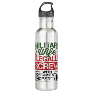 Military Wife Screw with Government Property 710 Ml Water Bottle