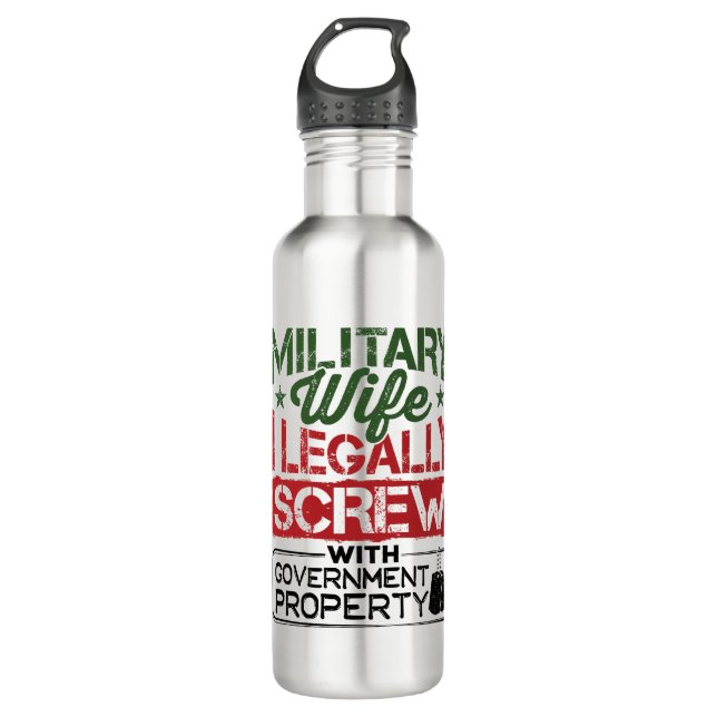 Military Wife Screw with Government Property 710 Ml Water Bottle (Front)