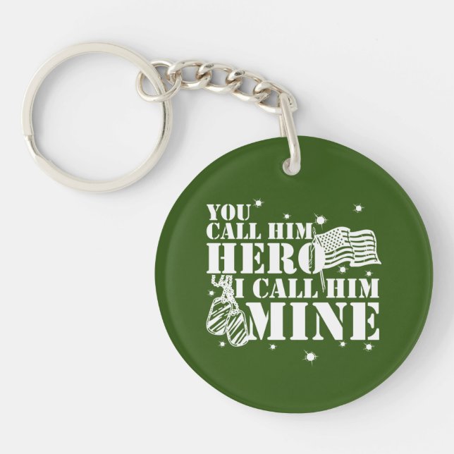 Military Wife You Call Him Hero I Call Him Mine Key Ring (Front)