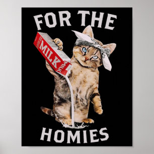 Milk Cat For The Homies  Poster
