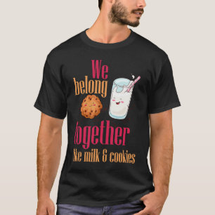 Milk Cookies Belong Together Cute Pun Valentine's  T-Shirt