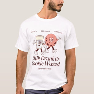Milk drunk and cookies wasted (Christmas) T-Shirt