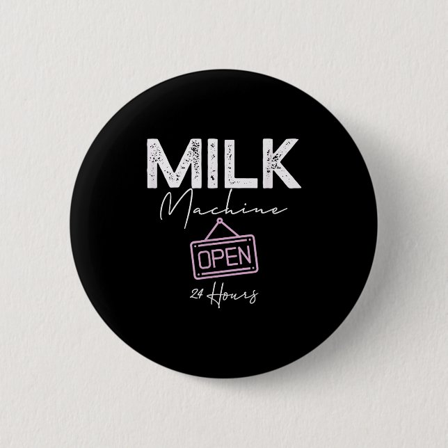 Milk Machine Open 24 Hours Funny Breastfeeding New 6 Cm Round Badge (Front)