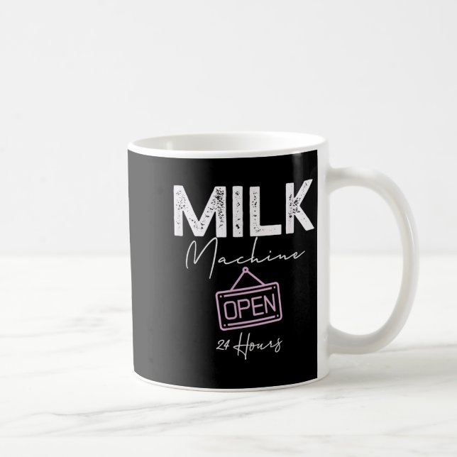Milk Machine Open 24 Hours Funny Breastfeeding New Coffee Mug (Right)