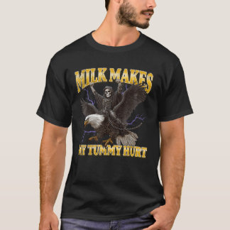 Milk Makes My Tummy Hurt Funny Hard Skeleton Meme T-Shirt