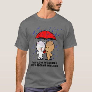 Milk Mocha Bear True Love Weathers Storms Valentin T-Shirt