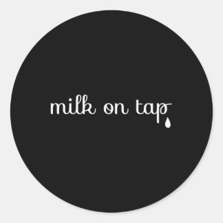 Milk On Tap Normalise Breastfeeding Mum Mama Classic Round Sticker