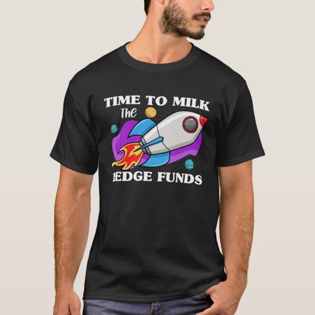 Milk The Hedge Funds Funny Day Trader Gift Stock I T-Shirt (Front)