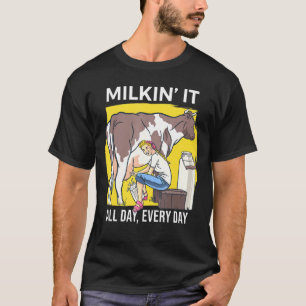 Milkin It Milking Cows Dairy Farming Enthusiast Da T-Shirt