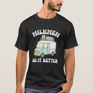 Milkmen Do It Better T-Shirt
