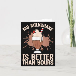 Milkshake Is Better Chocolate Milk Food Lover Quot Card