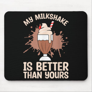 Milkshake Is Better Chocolate Milk Food Lover Quot Mouse Mat