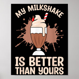 Milkshake Is Better Chocolate Milk Food Lover Quot Poster