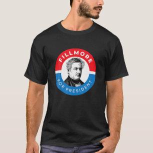 Millard Fillmore Shirt President Political Campaig
