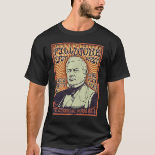 Millard Fillmore - Whig Out! T-Shirt