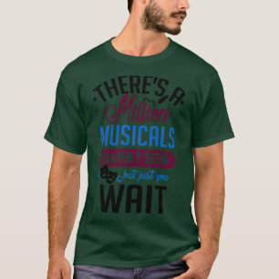 Million Musicals I Havent Seen Theatre Lover Gift T-Shirt
