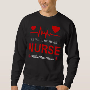 Million Nurse March 2022 We Will Be Heard Nursing Sweatshirt